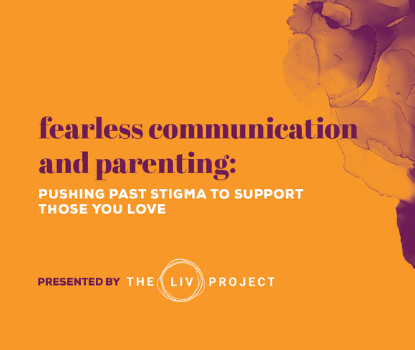 Fearless Communication and Parenting: Pushing Past Stigma to Support Those You Love